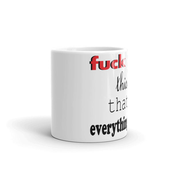Mug made in the USA - Fuck Everything